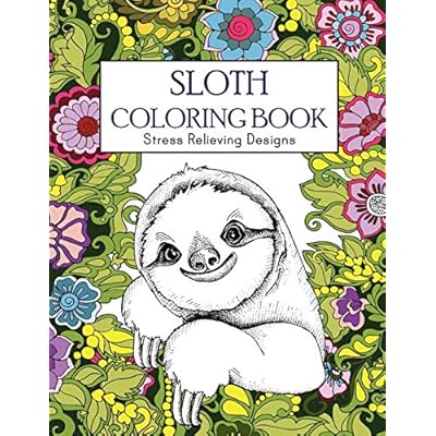 Download Buy Sloth Coloring Book Stress Relieving Designs Sloth Coloring Book For Adults Animal Coloring Book Paperback September 6 2018 Online In Kuwait 1727087844
