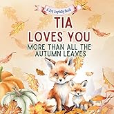 Tia Loves You More than all the Autumn Leaves: A Heartwarming Fall Picture Book for Grandchildren | Sweet Grandma book for Kids, Toddlers, and Babies