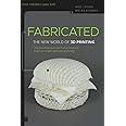 Fabricated: The New World of 3D Printing