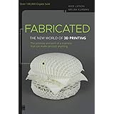 Fabricated: The New World of 3D Printing