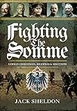Fighting the Somme: German Challenges, Dilemmas and Solutions by Jack Sheldon