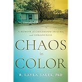 Chaos in Color: A Memoir of Childhood Trauma and Forgiveness
