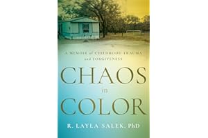 Chaos in Color: A Memoir of Childhood Trauma and Forgiveness