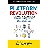 Platform Revolution: Blockchain Technology as the Operating System of the Digital Age (Blockchain Research Institute Enterpri