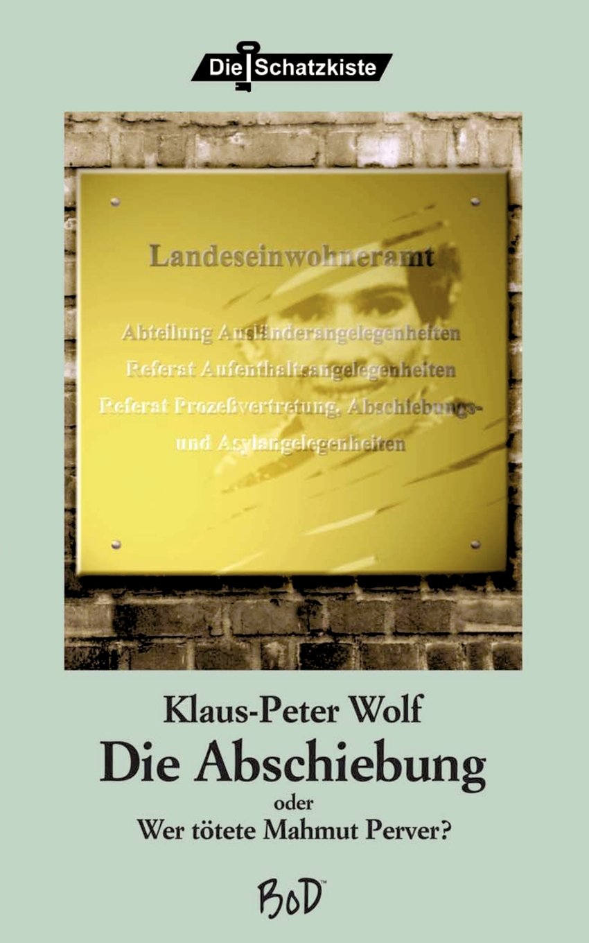 Die Abschiebung Oder Wer Totete Mahmut Perver Amazon De Wolf Klaus P Bucher