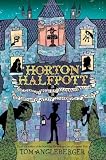 Horton Halfpott: or, The Fiendish Mystery of Smugwick Manor; or, The Loosening of M'Lady Luggertuck's Corset