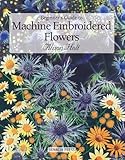 Beginner's Guide to Machine Embroidered Flowers (Beginner's Guide to Needlecrafts) by Alison Holt