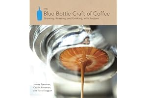 The Blue Bottle Craft of Coffee: Growing, Roasting, and Drinking, with Recipes