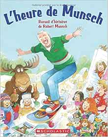 L Heure De Munsch Robert Munsch French Edition Munsch Robert Martchenko Michael 9781443148641 Amazon Com Books