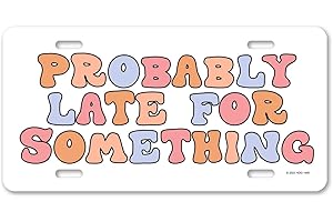 Honey Dew Gifts, Probably Late for Something, 12 inch by 6 inch, Decorative Funny License Plate, Vanity Plates for Cars, Novelty License Plates, Front Plate for Car, HDG-1495