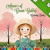 Anne of Green Gables, Coloring Book: Includes Quotes and Beautiful Illustrations ( All Ages )