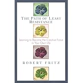 The Path of Least Resistance: Learning to Become the Creative Force in Your Own Life