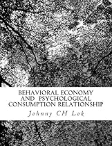 Behavioral Economy And Psychological Consumption Relationship Behavioral Economy And Psychological Consumption Relationship