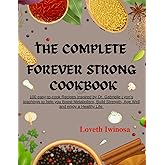 The Complete Forever Strong Cookbook: 100 easy-to-cook Recipes Inspired by Dr. Gabrielle Lyon's teachings to help you Boost Metabolism, Build Strength, Age Well and enjoy a Healthy Life