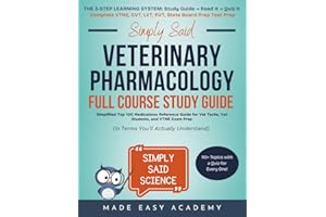 Simply Said Veterinary Pharmacology Full Course Study Guide: Simplified Top 100 Medications Reference Guide for Vet Techs, Ve