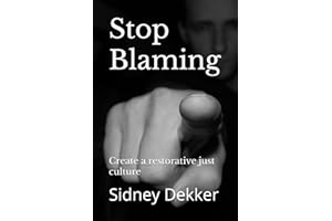 Stop Blaming: Create a restorative just culture