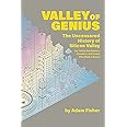 Valley of Genius: The Uncensored History of Silicon Valley (As Told by the Hackers, Founders, and Freaks Who Made It Boom)
