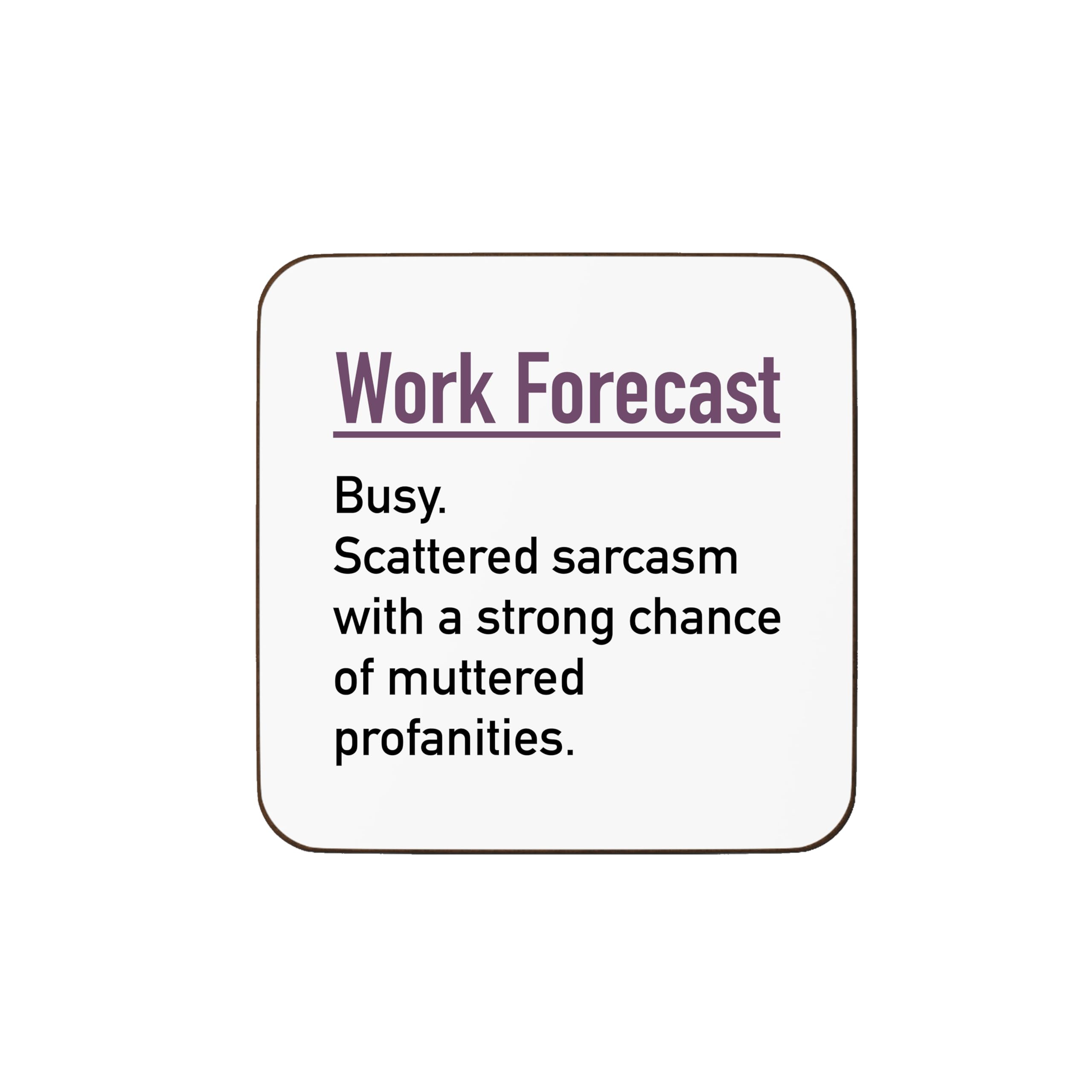 Plumfoolery Work Forecast Mug Funny Gift for Colleague Office Banter, Sarcasm (Coaster)