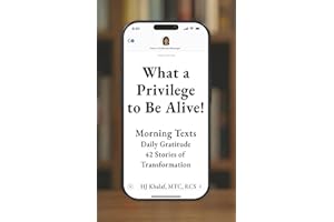 What a Privilege to Be Alive!: Morning Texts, Daily Gratitude, 42 Stories of Transformation