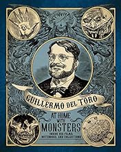 Guillermo del Toro: At Home with Monsters: Inside His Films, Notebooks, and Collections