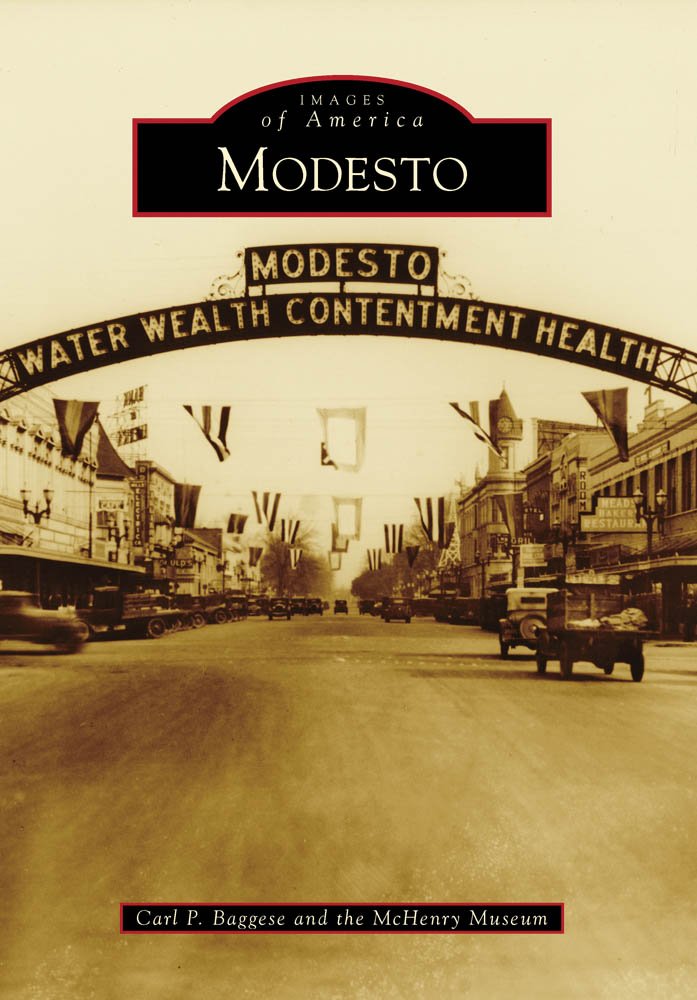 Modesto Images Of America Baggese Carl P Mchenry Museum 9780738571508 Amazon Com Books