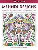 Mehndi Designs: Animals, Mandalas and Paisley Patterns (Adult Coloring Book Series) (Volume 2) by Color Oasis