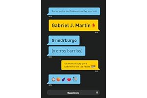 Grindrburgo: El manual definitivo para que todo hombre gay pueda conocer gente (y lo que surja) en Internet. / Grindrburg (an