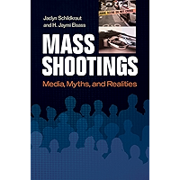 Mass Shootings: Media, Myths, and Realities (Crime, Media, and Popular Culture) book cover
