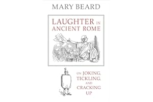 Laughter in Ancient Rome: On Joking, Tickling, and Cracking Up Volume 71