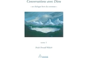 Conversations avec Dieu, tome 1: Un dialogue hors du commun (French Edition)