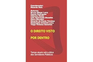 O Direito visto por dentro.: Temas atuais sob a ótica dos Servidores Públicos. (Portuguese Edition)
