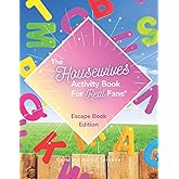 The Housewives Activity Book for Real Fans: Escape Book Edition