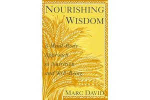 Nourishing Wisdom: A Mind-Body Approach to Nutrition and Well-Being