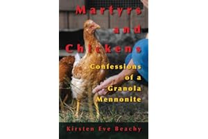 Martyrs and Chickens: Confessions of a Granola Mennonite (Dreamseeker Memoir)