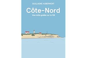 Côte-Nord: Une visite guidée de la 138 (French Edition)