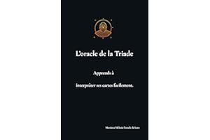 L'oracle de la Triade: Apprends à interpréter ses cartes facilement. Méthode de lecture et tirage de l’Oracle de la Triade (F