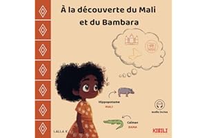 A la découverte du Mali et du Bambara: Découvre le Mali et sa langue principale le Bambara