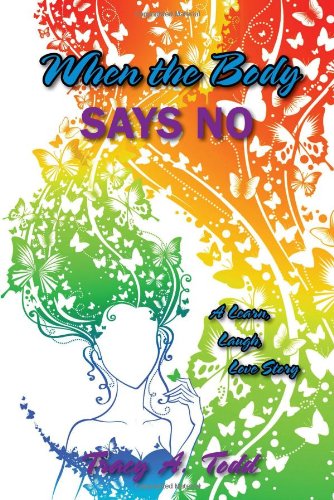 When the body says no:  a learn, laugh, love story