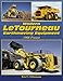 Modern LeTourneau Earthmoving Equipment: 1968 - Present
