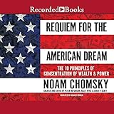 Requiem for the American Dream: The Principles of Concentrated Wealth and Power