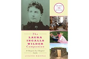 The Laura Ingalls Wilder Companion: A Chapter-by-Chapter Guide