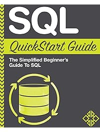SQL QuickStart Guide: The Simplified Beginner's Guide To SQL