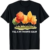 Fall is My Favorite Color Funny Autumn Lover T-Shirt
