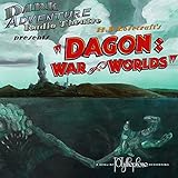 Dagon: War of Worlds - Dark Adventure Radio Theatre