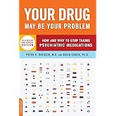 Your Drug May Be Your Problem: How and Why to Stop Taking Psychiatric Medications
