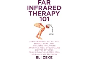 Far Infrared Therapy 101: Using FIR Sauna, Bio Mat Pad, Mineral Heat Lamp, or Fabric Wrap With Amethyst, Jade, & Tourmaline Emitter Crystals for Circulation, Detox, Pain, Skin & Disease Recovery