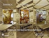Esherick, Maloof, and Nakashima: Homes of the Master Wood Artisans by