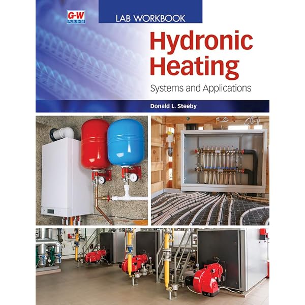 Hydronic Heating: Systems and Applications: Steeby, Donald L.:  9781645646525: Amazon.com: Books