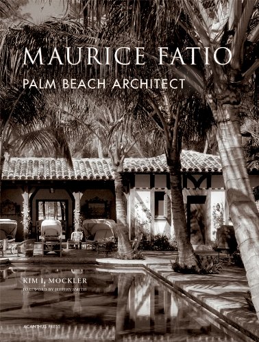 Maurice Fatio: Palm Beach Architect (The American Architect) by 