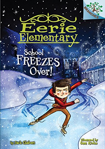 School Freezes Over!: A Branches Book (Eerie Elementary #5)